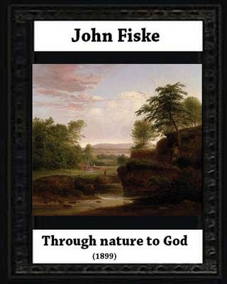 Book cover for Through Nature to God (1899), by John Fiske (philosopher)