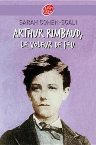 Cover of Arthur Rimbaud, Le Voleur de Feu