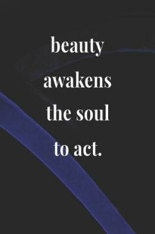 Cover of Beauty Awakens The Soul To Act