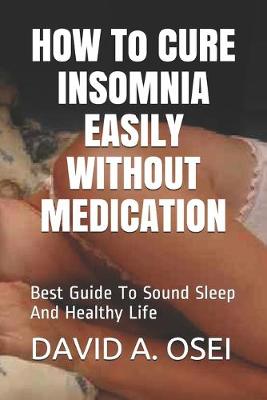 Book cover for HOW To CURE INSOMNIA EASILY WITHOUT MEDICATION