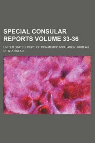 Cover of Special Consular Reports Volume 33-36