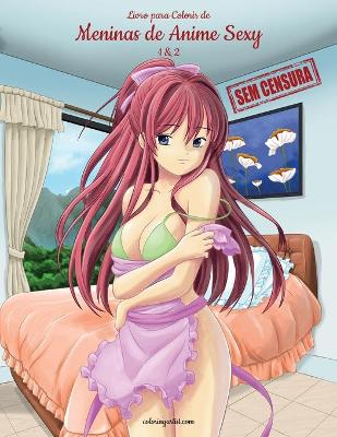 Book cover for Livro para Colorir de Meninas de Anime Sexy sem Censura 1 & 2