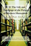 Book cover for V 10 The Life and Teachings of the Father of Modern Humanism