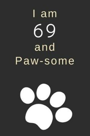 Cover of I am 69 and Paw-some