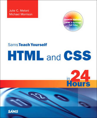 Cover of Sams Teach Yourself HTML and CSS in 24 Hours (Includes New HTML 5 Coverage)