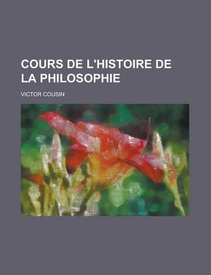 Book cover for Cours de L'Histoire de La Philosophie