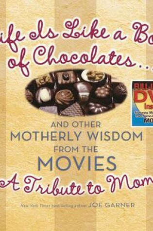 Cover of Life Is Like a Box of Chocolates ... and Other Motherly Wisdom from the Movies