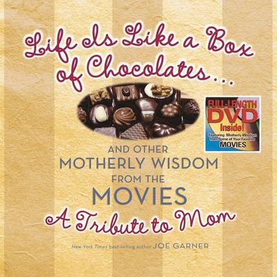 Book cover for Life Is Like a Box of Chocolates ... and Other Motherly Wisdom from the Movies
