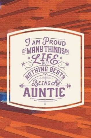 Cover of I Am Proud Of Many Things In Life But Nothing Beats Being An Auntie