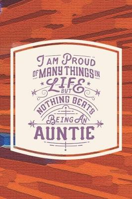 Book cover for I Am Proud Of Many Things In Life But Nothing Beats Being An Auntie