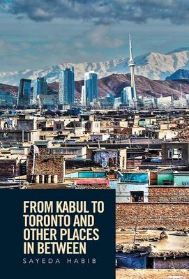 Cover of From Kabul to Toronto and Other Places in Between