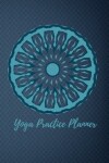 Book cover for Yoga Practice Planner / Yoga Log Book / Yoga Tracker