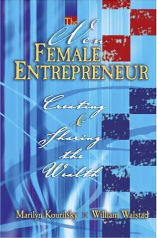 Cover of THE NEW FEMALE ENTREPRENEUR: CREATING AND SHARING THE WEALTH