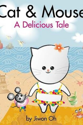 Cover of Cat and Mouse a Delcious Tale