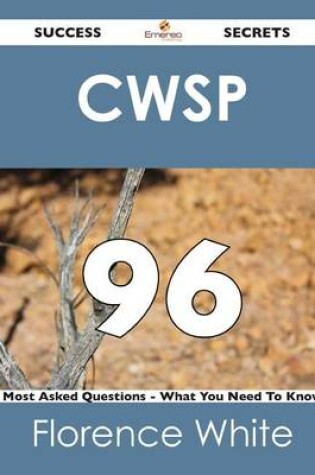 Cover of Cwsp 96 Success Secrets - 96 Most Asked Questions on Cwsp - What You Need to Know
