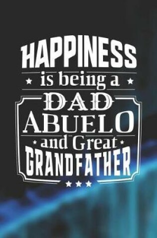 Cover of Happiness Is Being A Dad Abuelo & Great Grandfather