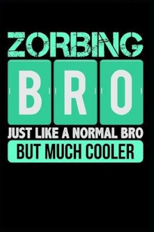 Cover of Zorbing Bro Just Like a Normal Bro But Much Cooler