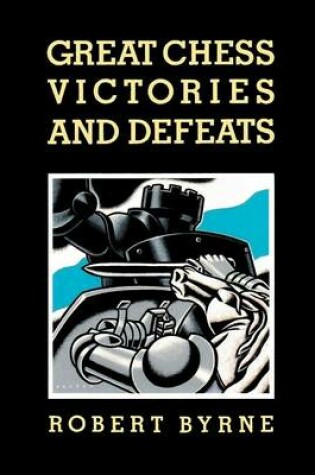 Cover of Great Chess Victories and Defeats