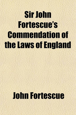 Book cover for Sir John Fortescue's Commendation of the Laws of England