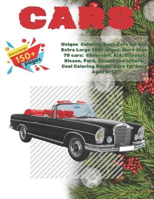 Book cover for Unique Coloring Book Cars for kid. Extra Large 150+ pages. More than 70 cars