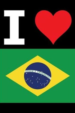 Cover of I Love Brazil - 100 Page Blank Notebook - Unlined White Paper, Black Cover