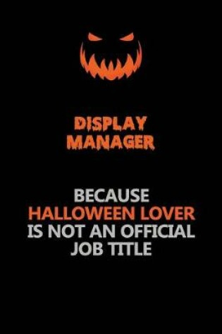 Cover of Display Manager Because Halloween Lover Is Not An Official Job Title