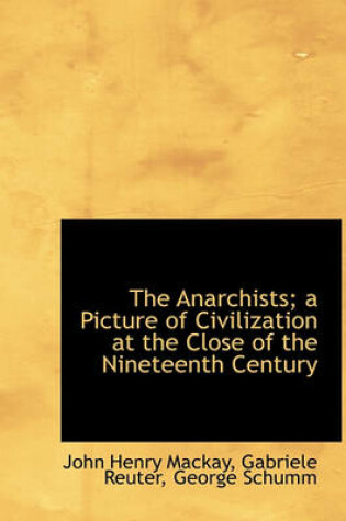 Cover of The Anarchists; A Picture of Civilization at the Close of the Nineteenth Century