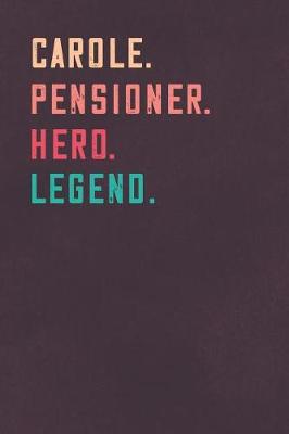 Book cover for Carole. Pensioner. Hero. Legend.