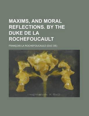 Book cover for Maxims, and Moral Reflections. by the Duke de La Rochefoucault