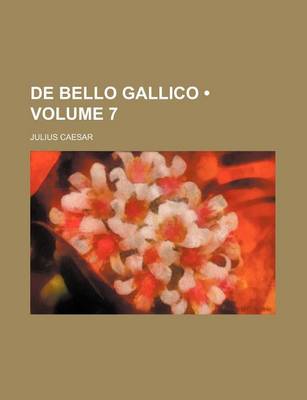 Book cover for de Bello Gallico (Volume 7)