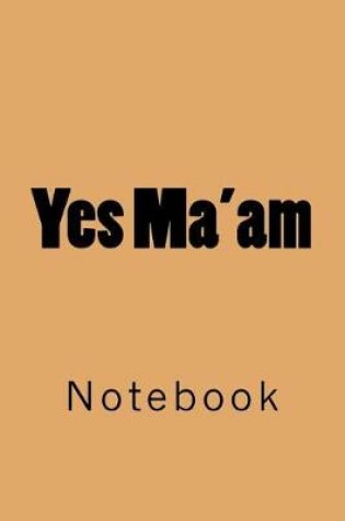 Cover of Yes Ma'am