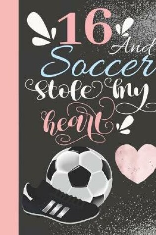 Cover of 16 And Soccer Stole My Heart