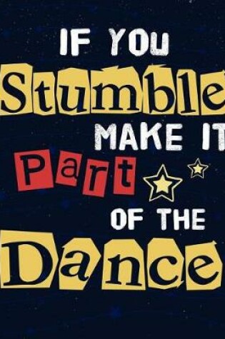 Cover of If you stumble make it part of the dance