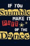 Book cover for If you stumble make it part of the dance
