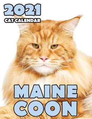 Cover of Maine Coon 2021 Cat Calendar