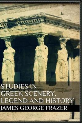 Book cover for Studies in Greek Scenery, Legend and History