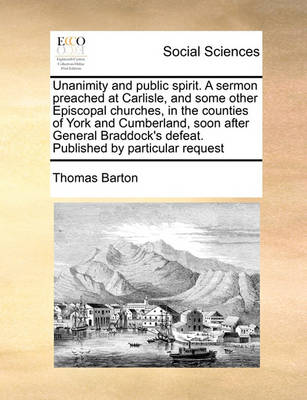 Book cover for Unanimity and public spirit. A sermon preached at Carlisle, and some other Episcopal churches, in the counties of York and Cumberland, soon after General Braddock's defeat. Published by particular request