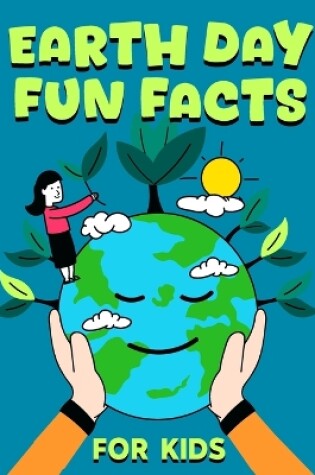 Cover of Earth Day Fun Facts For Kids