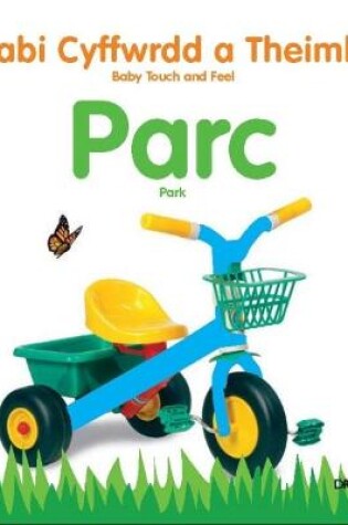 Cover of Babi Cyffwrdd a Theimlo: Parc/ Baby Touch and Feel: Park