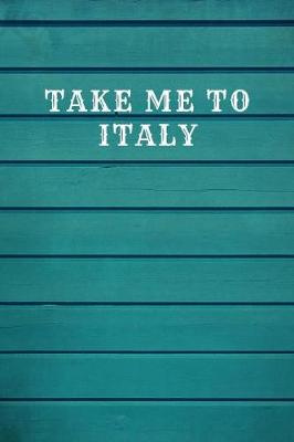 Book cover for Take Me to Italy