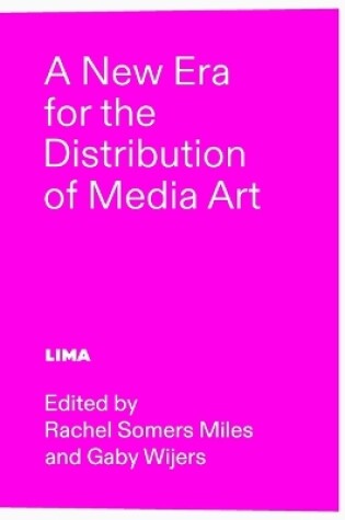 Cover of A New Era for the Distribution of Media Art