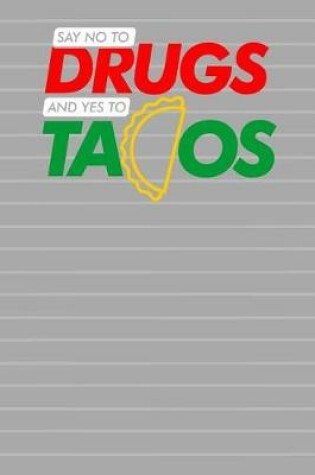 Cover of Say No To Drugs And Yes To Tacos