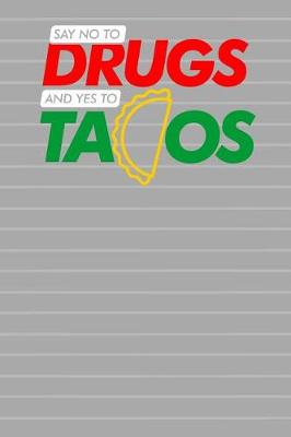 Book cover for Say No To Drugs And Yes To Tacos