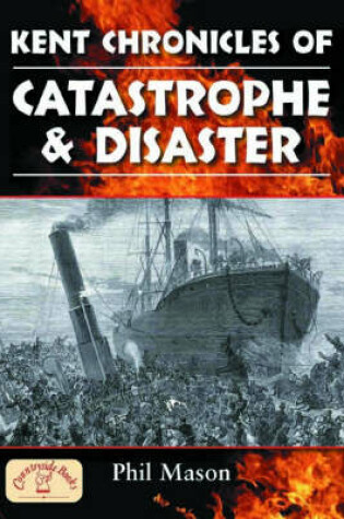 Cover of Kent Chronicles of Catastrophe and Disaster
