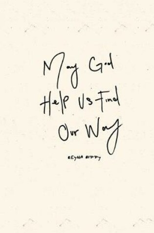 Cover of May God Help Us Find Our Way