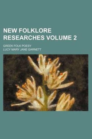 Cover of New Folklore Researches Volume 2; Greek Folk Poesy