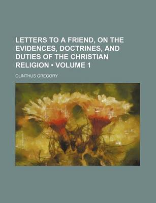 Book cover for Letters to a Friend, on the Evidences, Doctrines, and Duties of the Christian Religion (Volume 1)