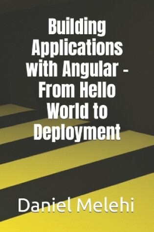 Cover of Building Applications with Angular - From Hello World to Deployment