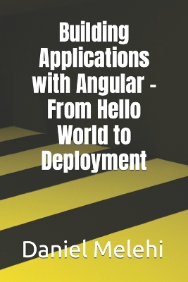 Book cover for Building Applications with Angular - From Hello World to Deployment