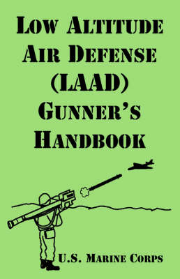 Book cover for Low Altitude Air Defense (LAAD) Gunner's Handbook